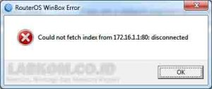 Tampilan error could not fetch index winbox mikrotik