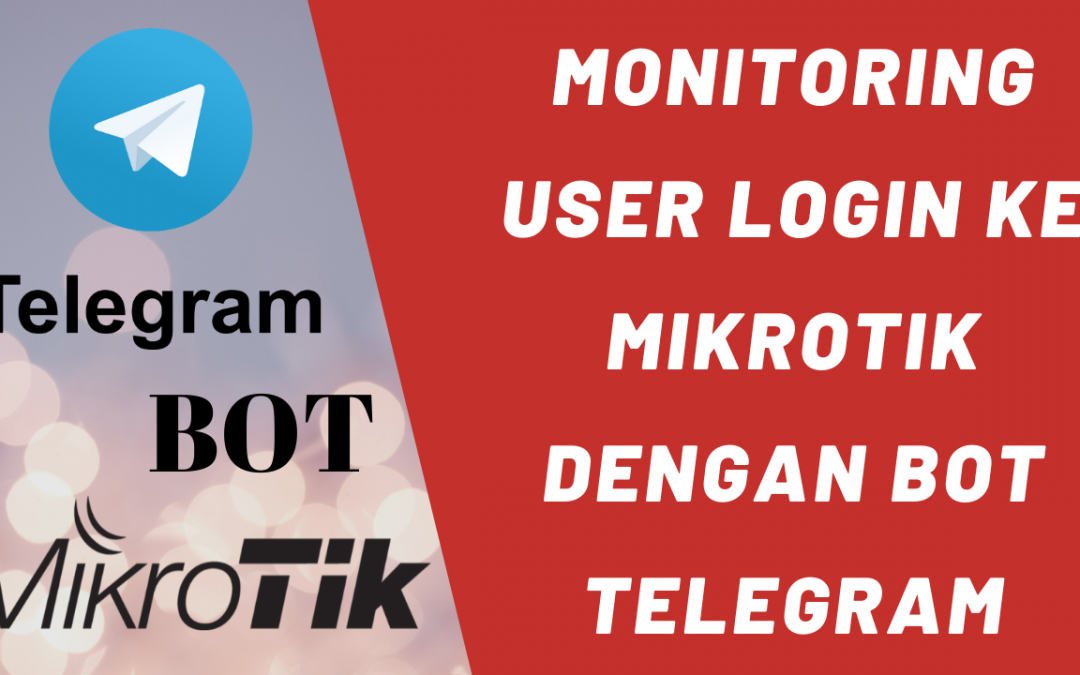 Monitoring User Yang Sedang Login ke Mikrotik dengan Bot Telegram